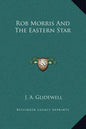 Rob Morris and the Eastern Star - Hardcover