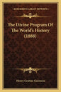 The Divine Program Of The World's History (1888) - Paperback