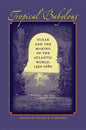 Tropical Babylons: Sugar and the Making of the Atlantic World, 1450-1680 - Paperback