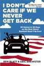 I Don't Care If We Never Get Back: 30 Games in 30 Days on the Best Worst Baseball Road Trip Ever - Paperback