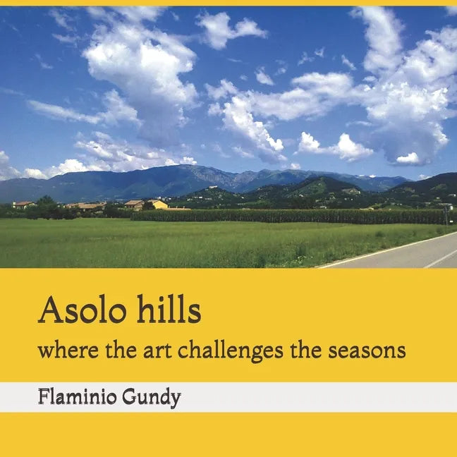 Asolo hills: where the art challenges the seasons - Paperback
