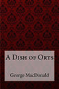 A Dish of Orts George MacDonald - Paperback