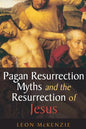 Pagan Resurrection Myths and the Resurrection of Jesus: A Christian Perspective - Paperback