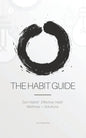 The Habit Guide: Zen Habits' Effective Habit Methods + Solutions: Zen Habits' - Paperback