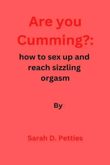 Are You Cumming?: How to sex up and reach sizzling orgasm - Paperback