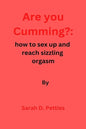 Are You Cumming?: How to sex up and reach sizzling orgasm - Paperback