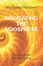Navigating the Noosphere: The Forgotten Art of Healing - Paperback