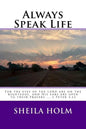 Always Speak Life: For the eyes of the LORD are on the righteous, and His ears are open to their prayers. - Paperback
