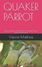 Quaker Parrot: Unique Guide on the Basics of Quaker Parrots and its Interactions - Paperback