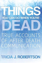 Things You Can Do When You're Dead!: True Accounts of After Death Communication - Paperback