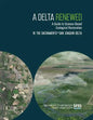 A Delta Renewed: A Guide to Science-Based Ecological Restoration in the Sacramento-San Joaquin Delta - Paperback
