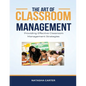 The Art of Classroom Management - Paperback