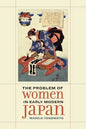 The Problem of Women in Early Modern Japan: Volume 31 - Hardcover