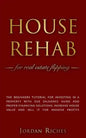 House Rehab: for Real Estate Flipping - The beginners tutorial for investing in a property with due diligence guide and proper fina - Paperback