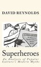 Superheroes: An Analysis of Popular Culture's Modern Myths - Paperback