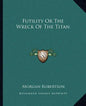 Futility or the Wreck of the Titan - Paperback