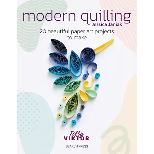Modern Quilling: 20 Beautiful Paper Art Projects to Make - Paperback