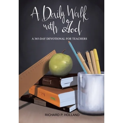 A Daily Walk with God: A 365-Day Devotional for Teachers - Hardcover