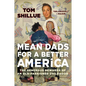 Mean Dads for a Better America: The Generous Rewards of an Old-Fashioned Childhood - Paperback