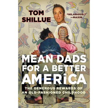 Mean Dads for a Better America: The Generous Rewards of an Old-Fashioned Childhood - Paperback