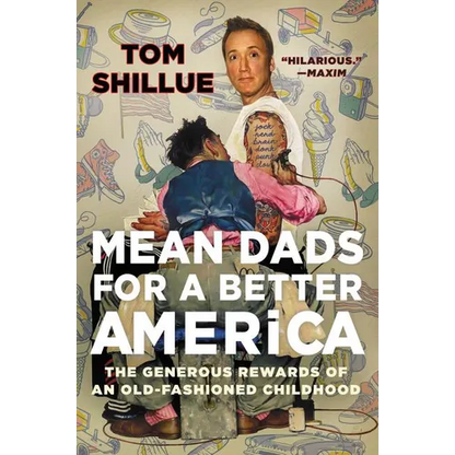 Mean Dads for a Better America: The Generous Rewards of an Old-Fashioned Childhood - Paperback