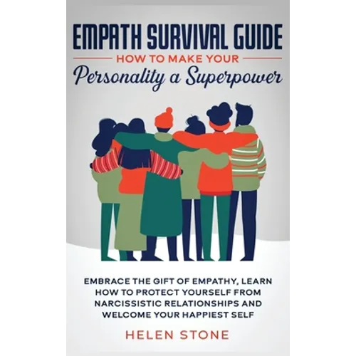 Empath Survival Guide: How to Make Your Personality a Superpower: Embrace The Gift of Empathy, Learn How to Protect Yourself From Narcissisti - Hardcover