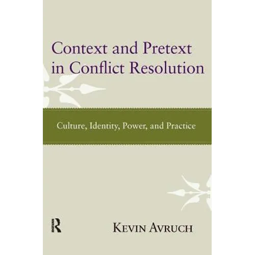 Context and Pretext in Conflict Resolution: Culture, Identity, Power, and Practice - Paperback