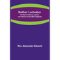 Nether Lochaber; The Natural History, Legends, and Folk-lore of the West Highlands - Paperback