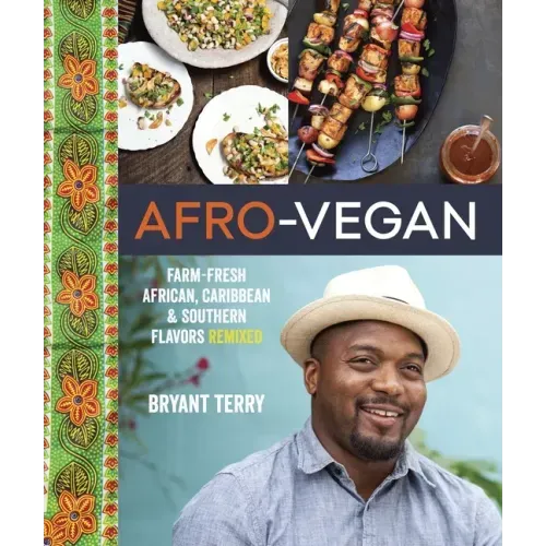 Afro-Vegan: Farm-Fresh African, Caribbean, and Southern Flavors Remixed [A Cookbook] - Hardcover