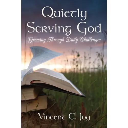 Quietly Serving God: Growing Through Daily Challenges - Paperback