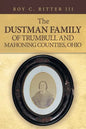 The Dustman Family of Trumbull and Mahoning Counties, Ohio - Paperback