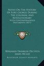 Notes On The History Of Fort George During The Colonial And Revolutionary: With Contemporaneous Documents (1871) - Paperback
