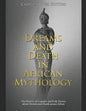Dreams and Death in African Mythology: The History of Legends and Folk Stories about Dreams and Death across Africa - Paperback