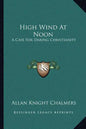 High Wind at Noon: A Case for Daring Christianity - Paperback
