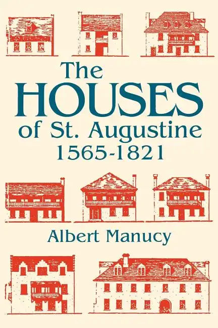 The Houses of St. Augustine, 1565-1821 - Paperback