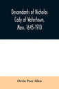 Descendants of Nicholas Cady of Watertown, Mass. 1645-1910 - Paperback