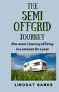 The Semi Offgrid Journey: One mum's journey to living in a caravan for a year - Paperback
