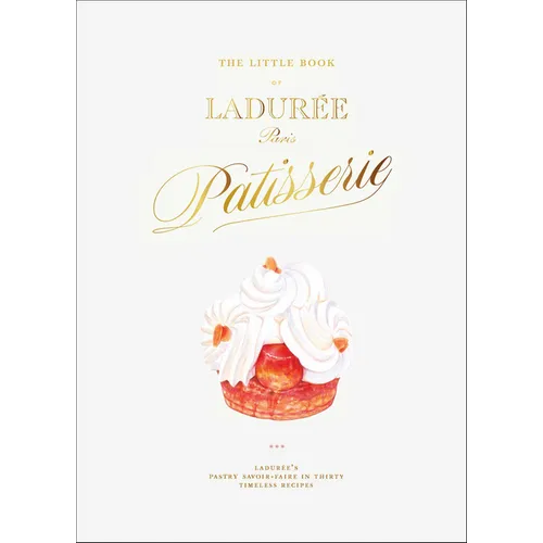 The Little Book of Ladurée: Patisserie - Hardcover