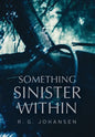 Something Sinister Within - Hardcover