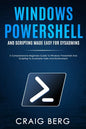 Windows Powershell and Scripting Made Easy For Sysadmins: A Comprehensive Beginners Guide To Windows Powershell And Scripting To Automate Tasks And En - Paperback