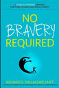 No Bravery Required: A Clinically Proven Program for Fears, Phobias and Social Anxiety - Paperback