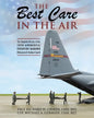 The Best Care In The Air: The Complete History of the 109th Aeromedical Evacuation Squadron (Minnesota Air National Guard) - Paperback