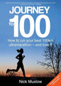 Journey to 100: How to Run Your First 100km Ultramarathon - and Love It - Paperback