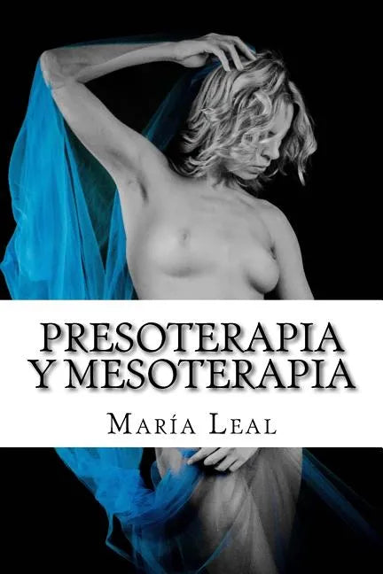 Presoterapia y Mesoterapia: Guía completa sobre los tratamientos de Presoterapia y Mesoterapia - Paperback