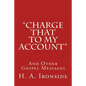 "Charge That to My Account": And Other Gospel Messages - Paperback