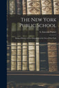 The New York Public School: Being a History of Free Education in the City of New York - Paperback