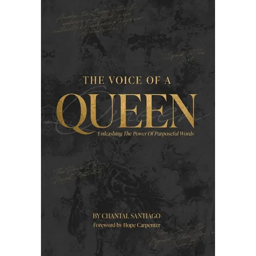 The Voice Of A Queen: Unleashing The Power Of Purposeful Words - Hardcover