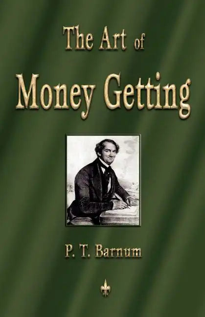 The Art of Money Getting: Golden Rules for Making Money - Paperback
