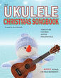 The Ukulele Christmas Songbook: the Ukulele Christmas Tablature Songbook and Reference - Paperback