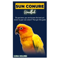 Sun Conure Handbook: The Ultimate Sun Conure Care Guide - Paperback